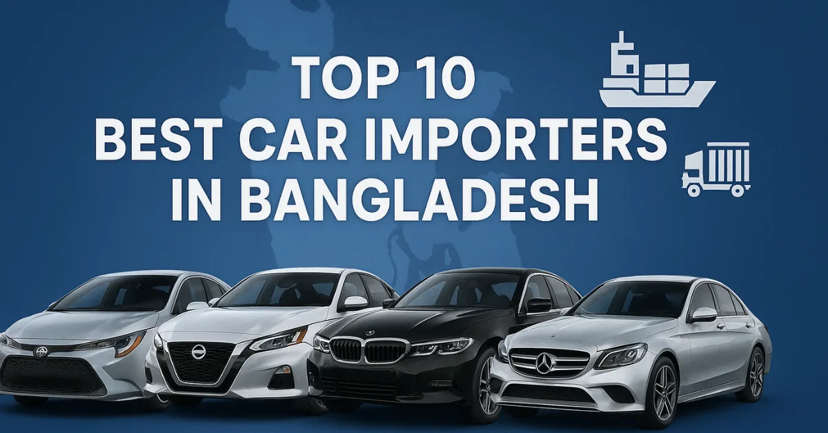 Top 10 Best Car Importers in Bangladesh – Trusted Companies for 2025 Top 10 Best Car Importers in Bangladesh – Trusted Companies for 2025