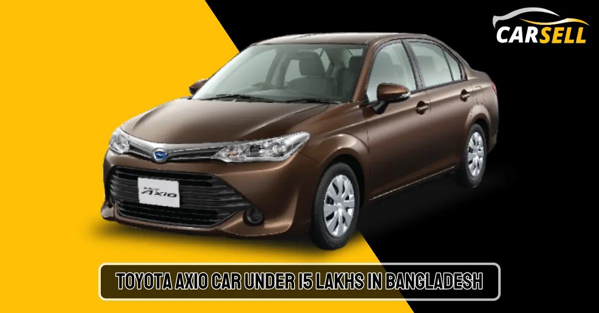 Toyota Axio car price under 15 lakh in Bangladesh