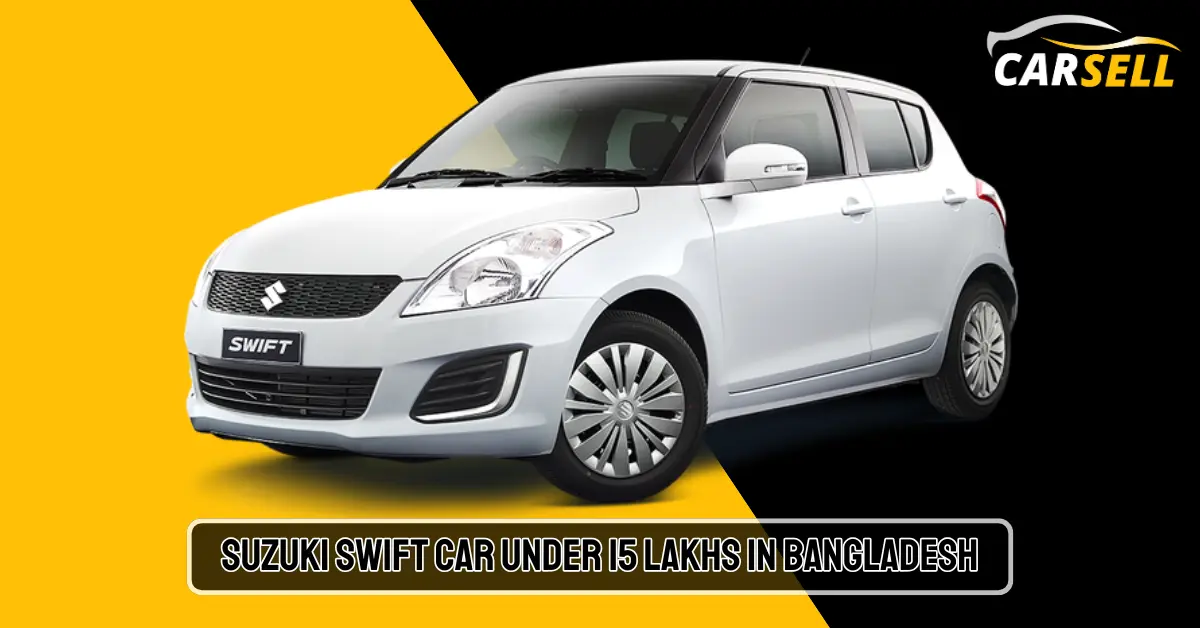 Suzuki Swift car price under 15 lakh in Bangladesh