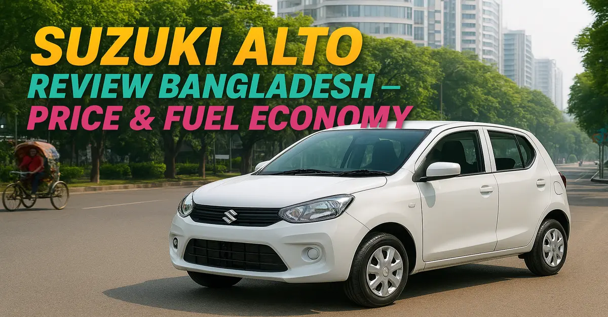 Suzuki Alto Review Bangladesh – Small Car Price, Features & Fuel Economy